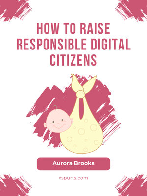 cover image of How to Raise Responsible Digital Citizens